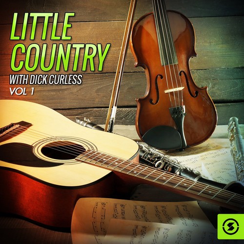 Little Country with Dick Curless, Vol. 1