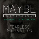 Maybe: Motivational Speech (Shoutout to My Haters)