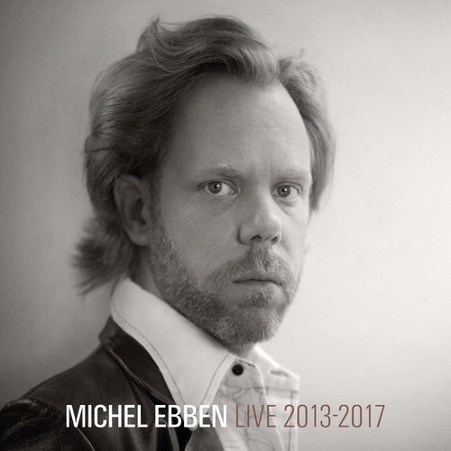 Michel Ebben Live 2013-2017