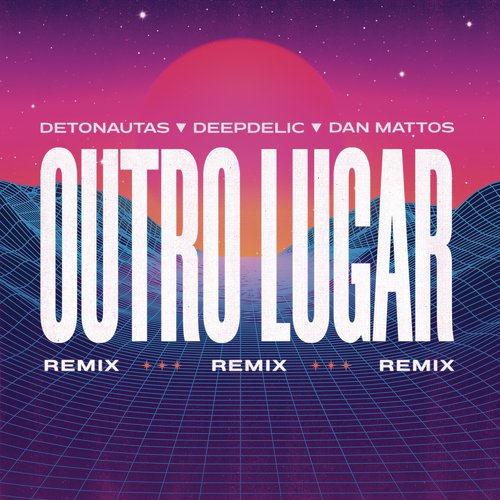 Outro Lugar (Dan Mattos e DeepDelic Remix)