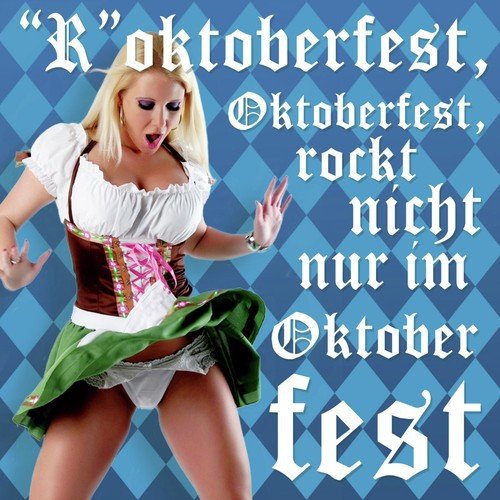 "R"oktoberfest, Oktoberfest, rockt nicht nur im Oktober fest