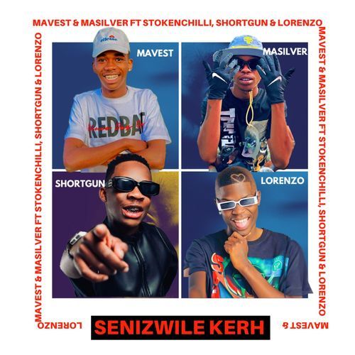 Senizwile Kerh (feat. StokieNChilli, SHORTGUN & Lorenzo)_poster_image