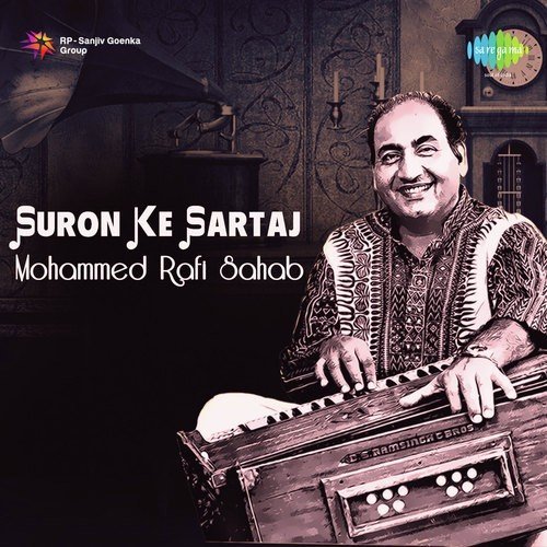 Suron Ke Sartaj - Mohammed Rafi Sahab