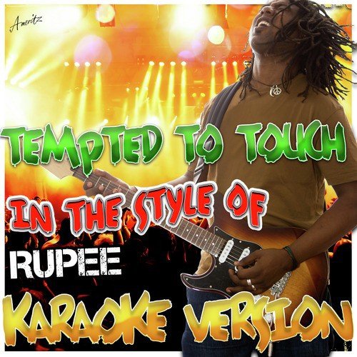 Tempted to Touch (In the Style of Rupee) [Karaoke Version]