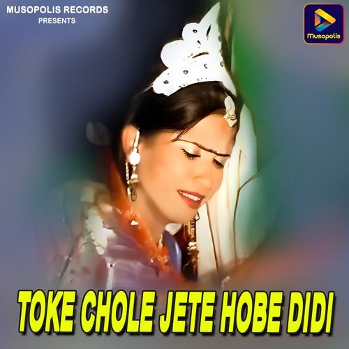 Toke Chole Jete Hobe Didi