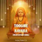 Toogire Rayara (Meditation Song)