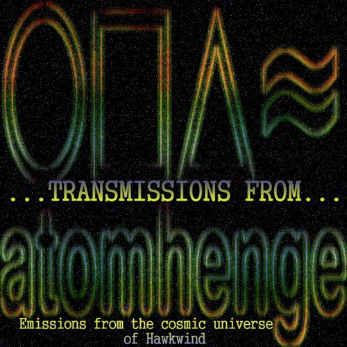 Transmissions from Atomhenge (Emissions from the cosmic universe of Hawkwind)