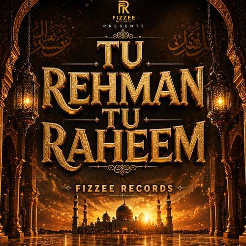 Tu Rehman Tu Rahim Tu Karim-O-Ghaffar