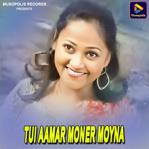 Tui Aamar Moner Moyna