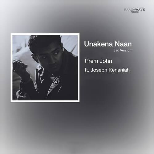 Unakena Naan - Sad Version (Feat. T Joseph Kenaniah)
