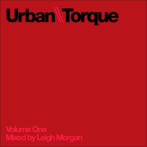 Urban Torque Volume One Mixed By Leigh Morgan