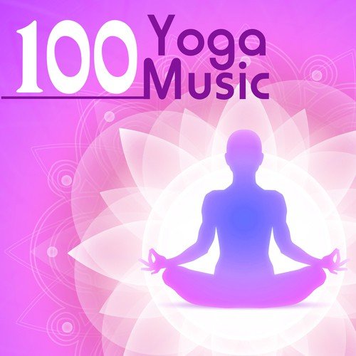 Yoga Music 100 - Top Yoga Class Songs for Hatha and Kundalini Mindfulness Meditation Techniques