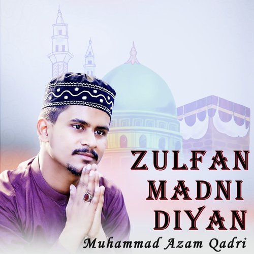 Zulfan Madni Diyan