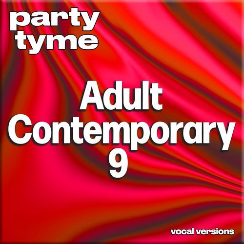 Adult Contemporary 9 - Party Tyme (Vocal Versions)