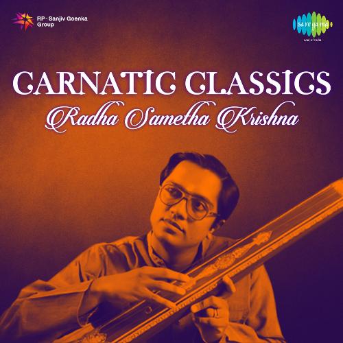 Carnatic Classics - Radha Sametha Krishna