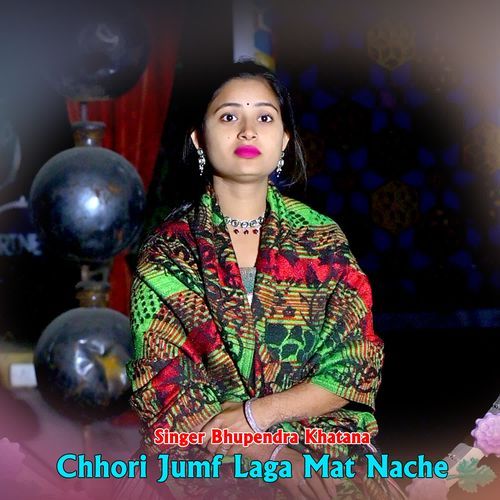 Chhori Jumf Laga Mat Nache