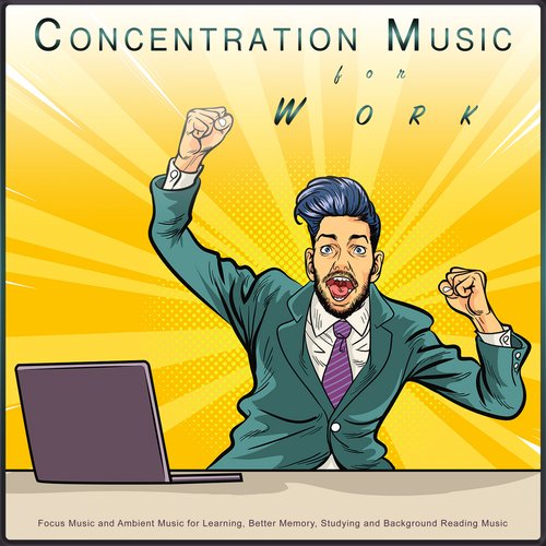 Concentration Music for Work: Focus Music and Ambient Music for Learning, Better Memory, Studying and Background Reading Music_poster_image