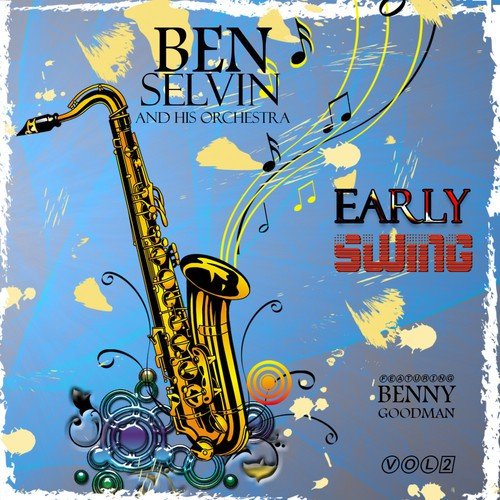 Early Swing - Ben Selvin and His Orchestra, Vol. 2