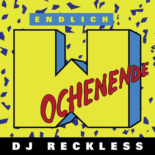 Endlich Wochenende Lyrics Dj Reckless Only On Jiosaavn