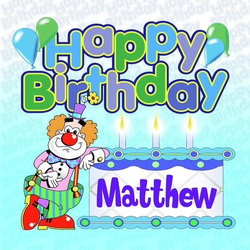 Happy Birthday Matthew