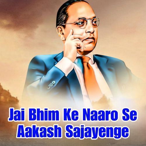 Jai Bhim Ke Naaro Se Aakash Sajayenge