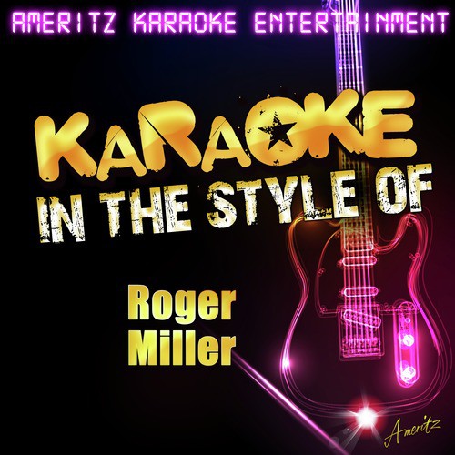Loving Her Was Easier (Than Anything I'll Ever Do Again) [In the Style of Roger Miller] [Karaoke Version]