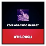 Keep on Loving Me Baby
