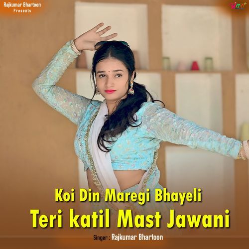 Koi Din Maregi Bhayeli Teri Katil Mast Jawani