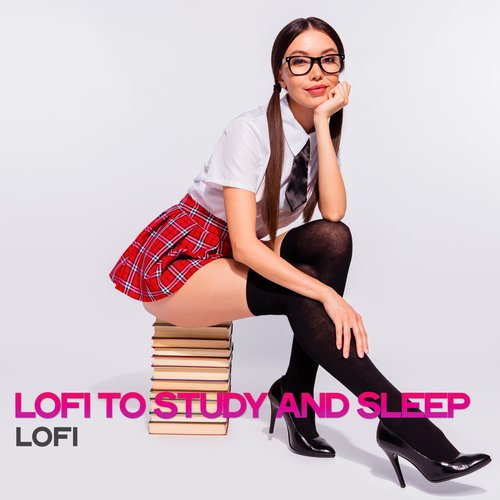 Lofi to Study and Sleep