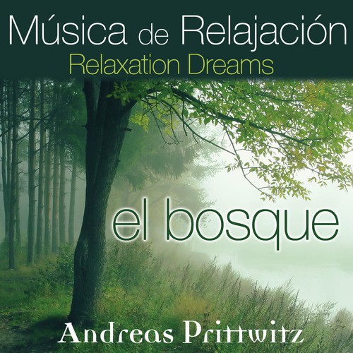 Música de Relajación, Relaxation Dreams: El Bosque