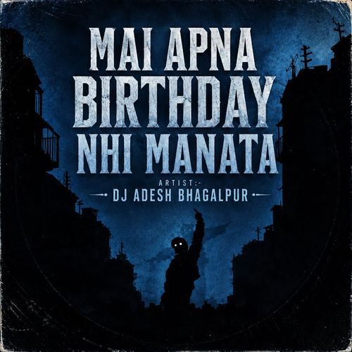 Mai Apna Birthday Nhi Manata