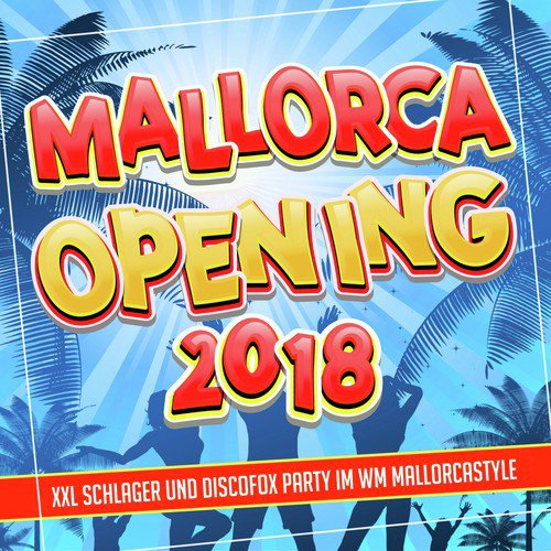 Mallorca Opening 2019 - Xxl Schlager und Discofox Party im WM Mallorcastyle 2020