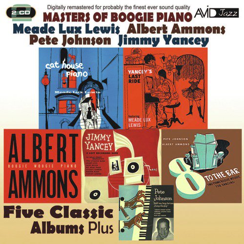 Masters of Boogie Piano - Five Classic Albums Plus (Yancey's Last Ride / Cat House Piano / Boogie Woogie Piano / 8 to the Bar / A Lost Recording Date) [Remastered]