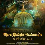 Mere Khwaja Aawaaz Do