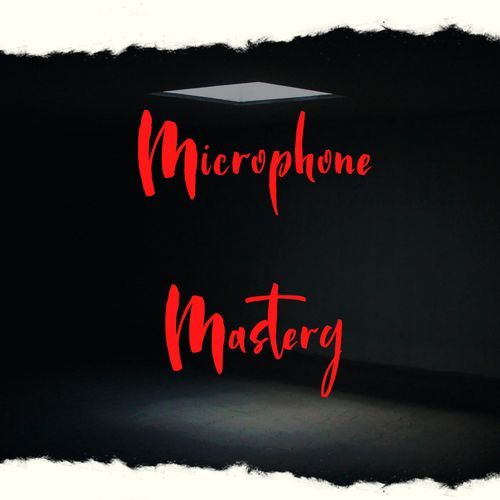 Microphone Mastery