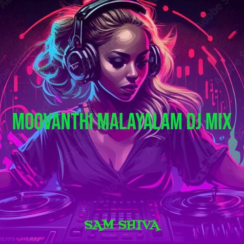 Moovanthi Malayalam (DJ Mix)