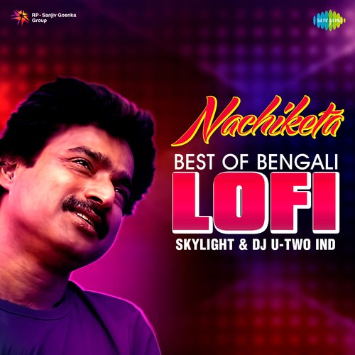 Nachiketa - Best Of Bengali Lofi