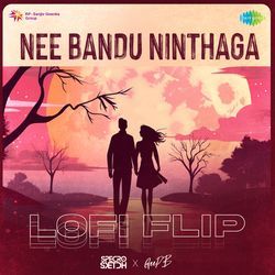 Nee Bandu Ninthaga - Lofi Flip-ESssVx1bGn8