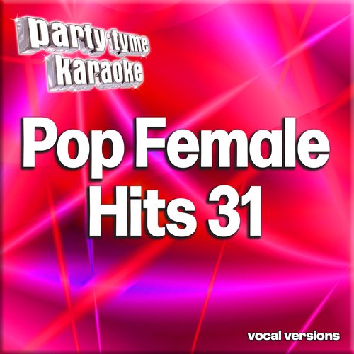 Pop Female Hits 31 - Party Tyme Karaoke (Vocal Versions)