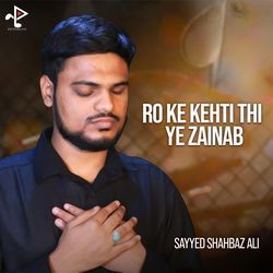 Ro Ke Kehti Thi Ye Zainab