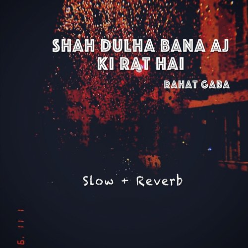 Shah Dulha Bana Aj Ki Rat Hai