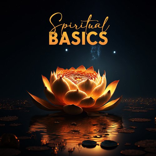 Spiritual Basics: Music for Rejuvenation, Self-Discovery, and Inner Harmony