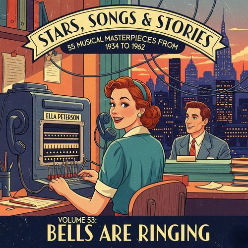Stars, Songs & Stories - 55 Musical Masterpieces from 1934 to 1962 - Volume 53: Bells Are Ringing