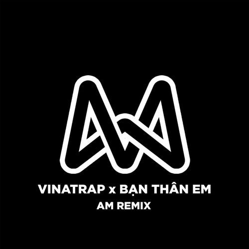 VINATRAP X BẠN THÂN EM
