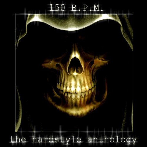 150 Bpm (The Hardstyle Anthology)