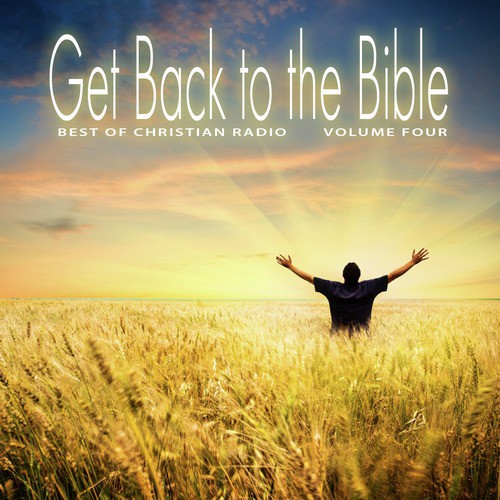 Best of Christian Radio: Get Back to the Bible, Vol. 4