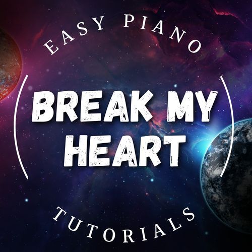 Break my Heart (Piano Version)