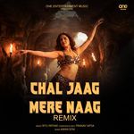 Chal Jaag Mere Naag (Remix)