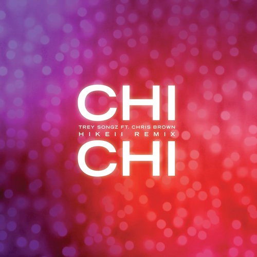 Chi Chi (feat. Chris Brown) (Hikeii Remix)