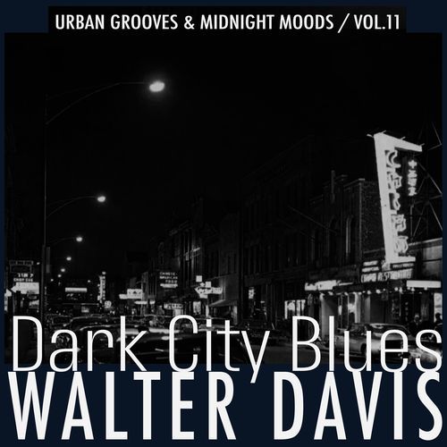 Dark City Blues, Vol. 11 - Urban Grooves & Midnight Moods